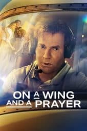 Nonton film On a Wing and a Prayer (2023) idlix , lk21, dutafilm, dunia21